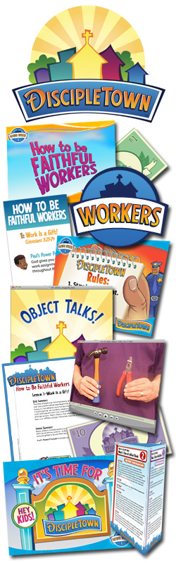 DiscipleTown Kids Church Unit #7: How to Be Faithful Workers