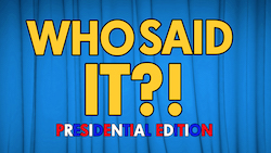 HM Media: Who Said It? - Presidential Edition