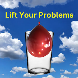 Lift Your Problems